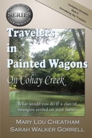 Travelers in Painted Wagons: On Cohay Creek 1534904654 Book Cover