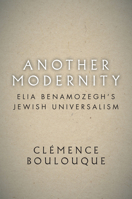 Another Modernity: Elia Benamozegh's Jewish Universalism 1503612007 Book Cover