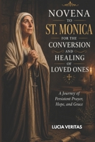Novena to St. Monica for the Conversion and Healing of Loved Ones: A Journey of Persistent Prayer, Hope, and Grace B0GZGLN7V3 Book Cover