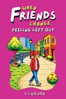 Sophie's Notebook: When Friends Change: Feeling Left out: Feeling Left Out 1997561689 Book Cover