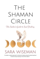 The Shaman Circle: The Seeker's Guide to Soul Healing B0FT8J7RB1 Book Cover