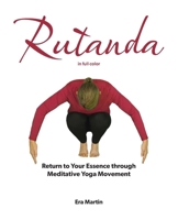 Rutanda: Return to Your Essence through Meditative Yoga Movement (in full color) B0BHQZ94SX Book Cover
