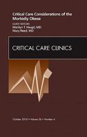 Critical Care Considerations of the Morbidly Obese, An Issue of Critical Care Clinics (Volume 26-4) 143772437X Book Cover