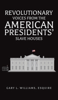 Revolutionary Voices from the American Presidents' Slave Houses B0GXK6WQ4D Book Cover