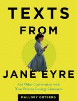 Texts from Jane Eyre: And Other Conversations with Your Favorite Literary Characters 1627791833 Book Cover
