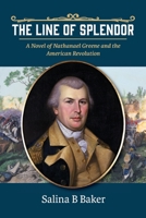 The Line of Splendor: A Novel of Nathanael Greene and the American Revolution 0998755869 Book Cover