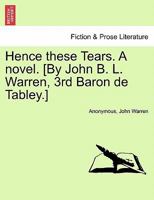 Hence These Tears [By J.B.L. Warren] 1241218412 Book Cover