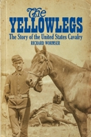 The Yellowlegs: The Story Of The United States Cavalry 1526742349 Book Cover
