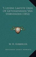 'S Levens Laatste Uren Of Getuigenissen Van Stervenden (1852) 1167553551 Book Cover