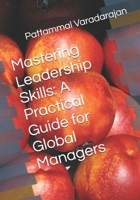 Mastering Leadership Skills: A Practical Guide for Global Managers (Leadership Management) B0FKBKNPV5 Book Cover