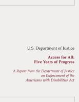 Access for All: Five Years of Progress: A Report from the Department of Justice on Enforcement of the Americans with Disabilities ACT 152397172X Book Cover