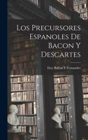 Los Precursores Espa�oles de Bacon Y Descartes (Classic Reprint) 1019025557 Book Cover