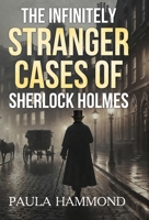 The Infinitely Stranger Cases of Sherlock Holmes 1804246794 Book Cover