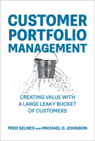 Customer Portfolio Management: Creating Value with a Large Leaky Bucket of Customers 0262049627 Book Cover