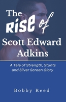 The Rise of Scott Edward Adkins: A Tale of Strength, Stunts and Silver Screen Glory B0F4DKDMNM Book Cover