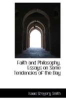 Faith and Philosophy: Essays on Some Tendencies of the Day 0548732426 Book Cover