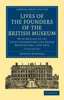 Lives of the Founders of the British Museum; With Notices of its Chief Augmentors and Other Benefactors, 1570-1870 (Thoemmes Press- Thoemmes Library of Printing and the Book Trade) 1279572442 Book Cover