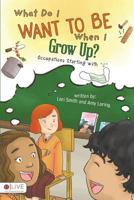 What Do I Want to Be When I Grow Up? 1682070573 Book Cover