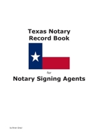Texas Notary Record Book for Notary Signing Agents 1794824073 Book Cover