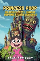 Princess Poop: Hilarious Potty Humour Bedtime Stories for Girls B0FMYSHC7W Book Cover