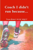Coach I didn't run because... 1365680487 Book Cover