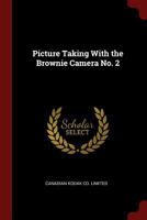 Picture Taking With The Brownie Camera No. 2 1016830653 Book Cover