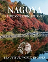 Nagoya: A Photographic Journey 1720347557 Book Cover