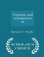 Vitalism and scholasticism 1117428923 Book Cover