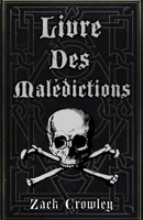 Livre des Malédictions: Grimoire de Magie Noire, d’Exécrations et de Sortilèges (French Edition) B0FMYRV3C1 Book Cover