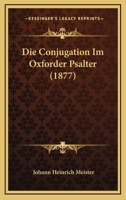 Die Conjugation Im Oxforder Psalter (1877) 3337394388 Book Cover