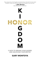 Kingdom Honor: 12 Keys to Serving Your Leaders and Unlocking Your Destiny 1736075918 Book Cover
