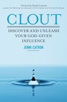 Clout: Discover and Unleash Your God-Given Influence 1400205689 Book Cover