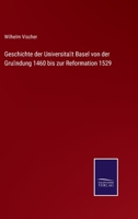 Geschichte Der Universit�t Basel 3743663074 Book Cover