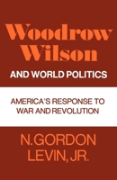 Woodrow Wilson and World Politics (Galaxy Books) 0195008030 Book Cover
