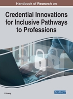 Handbook of Research on Credential Innovations for Inclusive Pathways to Professions 179983820X Book Cover