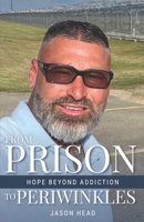 From Prison to Periwinkles: Hope Beyond Addiction B0CF4NYJWB Book Cover