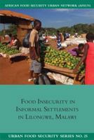 Food Insecurity in Informal Settlements in Lilongwe Malawi (25) 1920597247 Book Cover