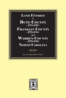Land Entries of Bute County, 1778-1779, Franklin County, 1779-1781 and Warren County, 1779-1791 North Carolina 0944992412 Book Cover