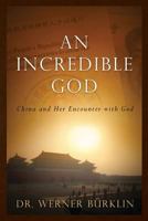 An Incredible God: China and Her Encounter with God 1495245977 Book Cover