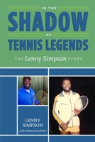 In the Shadow of Tennis Legends: The Lenny Simpson Story B0BMX8TTCX Book Cover