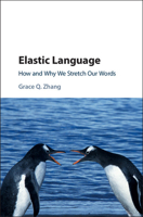 Elastic Language: How and Why We Stretch Our Words 1108718914 Book Cover