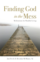 Finding God in the Mess: Meditations for Mindful Living 0829449108 Book Cover