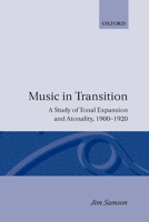 Music in Transition: A Study of Tonal Expansion and Atonality, 1900-1920 0460861506 Book Cover