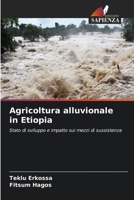Agricoltura alluvionale in Etiopia: Stato di sviluppo e impatto sui mezzi di sussistenza (Italian Edition) 6206803570 Book Cover