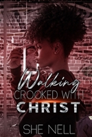 Walking Crooked with Christ B08M8FNWG3 Book Cover