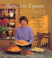 Mangia Pasta!: Easy-To-Make Recipes for Company and Every Day 0688161898 Book Cover
