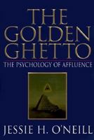 The Golden Ghetto: The Psychology of Affluence 1568381190 Book Cover