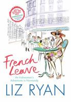 French Leave: An Irishwoman's Adventures in Normandy 1907593136 Book Cover