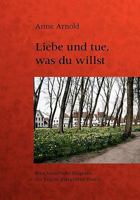 Liebe und tue, was du willst: Eine historische Biografie der Begine Marguerite Porete 3833434252 Book Cover