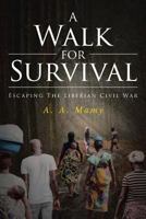 A Walk for Survival: Escaping the Liberian Civil War 1643499068 Book Cover
